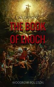 Currently we are waiting patiently on the lord. Unlocking The Book Of Enoch Polston Woodrow 9781523670796 Amazon Com Books