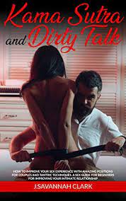 Check out our kama sutra selection for the very best in unique or custom, handmade pieces from our party games shops. Kama Sutra And Dirty Talk How To Improve Your Sex Experience With Amazing Positions For Couples And Tantric Techniques A Sex Guide For Beginners For Improving Your Intimate Relationship Kindle Edition