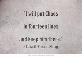 I Will Put Chaos In Fourteen Lines And Keep Him There Quotes Literature Quotes Literary Quotes