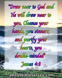 Draw near to god, and he will draw near to you. Daily Bible Verse Reading With Explanation Bible Verses