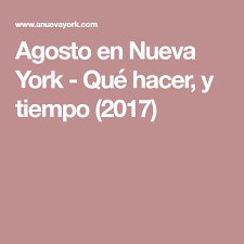 Agosto En Nueva York Que Hacer Y El Tiempo 2020 Nueva York Viaje A Nueva York Consejos Para Viajes