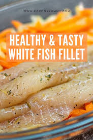 How To Cook White Fish Fillet At Home In The Oven Go Cook Yummy Recipe Cooking Dinner Recipes Easy Quick Pureed Food Recipes