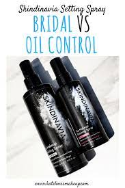 Skindinavia Setting Spray Bridal Vs Oil Control Kate Loves Makeup Oil Control Products Skindinavia Setting Spray Setting Spray