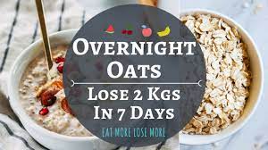 Overnight soaked oats are very high in their fibre content, which. Overnight Oats Lose 2 Kgs In 1 Week How To Make Oats Recipes For Weight Loss Oats Meal Plan Youtube
