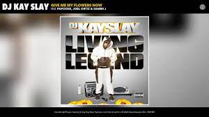 Special thanks to my parents, lotsomusic(ebay user) and cerealkiller528 for making this possible =) enjoy the mastered version of give me love. Dj Kay Slay Give Me My Flowers Now Lyrics Genius Lyrics