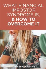 What Financial Impostor Syndrome Is How To Overcome It Financial Overcoming Finance Tips