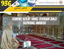 Kedudukan imam dan makmum dalam solat berjemaah. Pejabat Mufti Wilayah Persekutuan Al Kafi 936 Tempat Solat Yang Terbaik Bagi Seorang Wanita