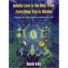 Infinite Love Is The Only Truth Everything Else Is Illusion By David Icke Home Facebook