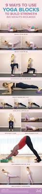 9 Ways To Use Yoga Blocks To Build Strength No Weights Required Yoga Blocks Exercises Yoga Block Yoga Fitness