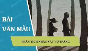 Trong vợ nhặt của kim lân, tình huống truyện đã giúp nhà văn xây dựng bộc lộ sâu sắc tính cách và tâm lí nhân vật. Bai VÄƒn Phan Tich Nhan Váº­t Vá»£ Trang Trong Truyá»‡n Vá»£ Nháº·t Cá»§a Kim Lan