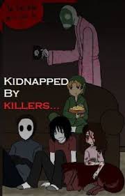 Kidnapped By Killers Eyeless Jack Ben Drowned