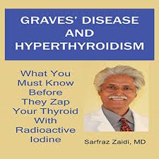 Although a number of disorders may result in hyperthyroidism, graves' disease is a common cause. Graves Disease And Hyperthyroidism What You Must Know Before They Zap Your Thyroid With Radioactive Iodine Horbuch Download Amazon De Sarfraz Zaidi Md Kathleen Godwin Sarfraz Zaidi Md Audible Audiobooks