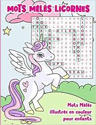 Mots Meles Licornes Illustres En Couleur Pour Enfants 30 Grilles Avec Illustrations De Licornes En Couleurs Les Mots Caches Sont Sur Le Theme Des De La Nature Cahier D Activites Et
