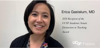 Congratulations to Erica Gastelum, MD, for receiving the UCSF Academic  Senate Distinction in Teaching Award for faculty at UCSF five years or  fewer. Dr. Gastelum is a Health Sciences Assistant Clinical Professor