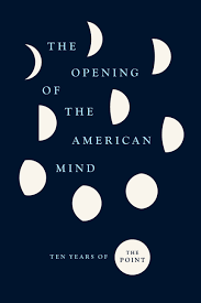 The Opening of the American Mind: Ten Years of The Point, The Point