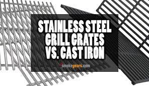 Stainless Steel Grill Grates Vs Cast Iron Which One Is Better