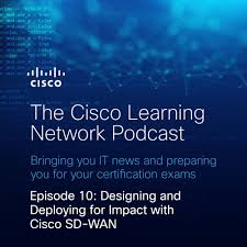 Designing And Deploying For Impact With Cisco Sd Wan By The Cisco Learning Network