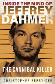 Inside the Mind of Jeffrey Dahmer: The Cannibal Killer by Christopher Berry  Dee, Paperback