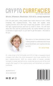 To a large extent, also ironically, its volatility is the result of markets believing it genuinely holds the potential to achieve this aim. Cryptocurrencies Simply Explained By Co Founder Dr Julian Hosp Bitcoin Ethereum Blockchain Icos Decentralization Mining Co Amazon De Hosp Dr Julian Mahrer Dr Harald Fremdsprachige Bucher
