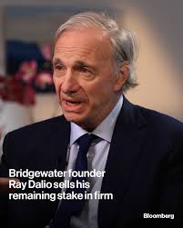 Bridgewater Associates founder Ray Dalio has sold the remainder of his  stake in the hedge fund and left its board after announcing his succession  plan more than a decade ago. Tap the