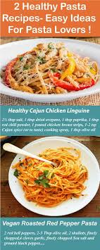 Hunnes says that these are the healthiest noodles, which is unfortunate, since nobody in their right mind prefers zucchini noodles to any other noodles. 3 Healthy Pasta Recipes Easy Ideas For Pasta Lovers Easy Healthy Pasta Recipes Healthy Pastas Healthy Pasta Recipes