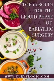 Top 10 Soups For The Liquid Phase Of Gastric Sleeve Curvylogic Bariatric Recipes Bariatric Eating Healthy Recipes