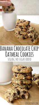 Banana Chocolate Chip Oatmeal Cookies Recipe 3 Ingredients No Added Sugar And Natu Vegan Cookies Chocolate Chip Oatmeal Oatmeal Chocolate Chip Cookie Recipe