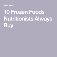 Frozen foods for diabetics in stores. 10 Frozen Foods Nutritionists Always Buy Food Network Frozen Food Food Network Recipes Food Network Healthy