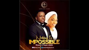 Afrobeat hq 10 september 2020. Eben Ft Tope Alabi Nothing Is Impossible Mp3 Download