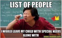 As a way to acknowledge all the right things your loved ones have done for you, it's only right that you make his day extra special. Why This Professional Counselor Hates Special Needs Moms Memes Reif Counseling Services