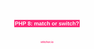 The match will begin in Php 8 Match Or Switch Stitcher Io