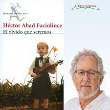 Reseñas del libro el olvido que seremos. Resena El Olvido Que Seremos De Hector Abad Faciolince Literatura Reeditor Com Red De Publicacion Y Opinion