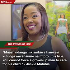 I might be having a better life as a single mother than a person who is  married,” actress Jackie Matubia says, insisting that she is intentional  about taking care of her daughters. “