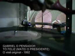 Gabriel O Pensador To Feliz Matei O Presidente Youtube