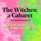 The Witches: A Cabaret event image