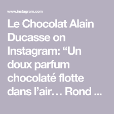 Le Chocolat Alain Ducasse On Instagram Un Doux Parfum Chocolate Flotte Dans L Air Rond En Bouche Simple Et Savoureux Pour Un Chocolat Chaud Inrata Chocolate