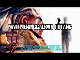 Jadi hadis ini adalah dalil jelas yang menunjukkan bahwa orang mati meninggalkan hutang itu terus disiksa sampai hutang tersebut riil dilunasi! Pin Di Nasehat Baik