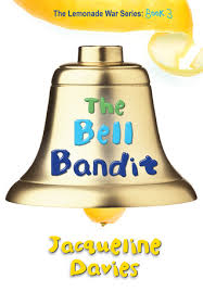 The Bell Bandit By Jacqueline Davies The Lemonade Wars Book 3 Essential Bandit Jacqueline Lemonade