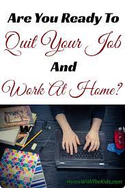 So You Want To Quit Your Job And Work At Home Working From Home Work From Home Moms Quitting Your Job
