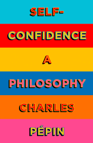 Self Confidence A Philosophy In 2020 Self Confidence Psychology Philosophy