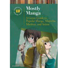 Mostly Manga A Genre Guide To Popular Manga Manhwa Manhua And Anime Genreflecting Advisory Series Awesome Reference Book By Wo Popular Manga Anime Manhwa