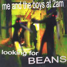Guys probably hid the beans somewhere The Beans Have Been Spotted Me And The Boys Know Your Meme