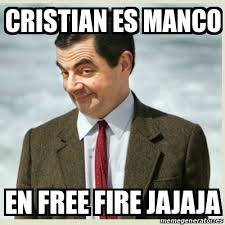 Back the morning the games were introduced upon the internet, the popularity is growing exponentially. Meme Mr Bean Cristian Es Manco En Free Fire Jajaja 31626559