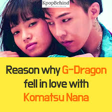 They were pictured enjoying an intimate dinner in september 2016, which led to reports of. Reason Why G Dragon Fell In Love With Komatsu Nana