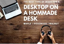 Our goal is to create for you a top that honors the natural beauty locked up in each board. What Is The Best Type Of Wood To Use For A Desktop On A Homemade Desk