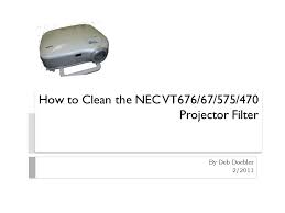 How To Clean The Nec Vt676/67/575/470 Projector Filter - Ppt Download