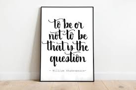 To Be Or Not To Be That Is The Question Shakespeare To Be Or Not To Be Hamlet Shakespeare Quote Print Printable Art Hand Lettered Quote Housewarming English Teachers Gift Calligraphy In 2020 Hand Lettering Quotes Lettering Quotes Hand Lettering