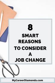8 Smart Reasons To Consider A Job Change Changing Jobs Career Advice Quotes Job Advice