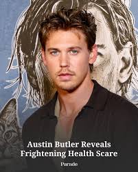 Austin Butler recently shared that that he had a health scare while working 