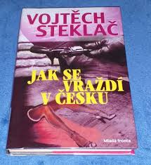 Vojtěch steklač's most popular book is boříkovy lapálie. Vojtech Steklac Jak Se Vrazdi V Cesku Aukro